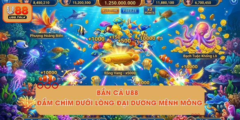 Bắn Cá U88 - Đắm Chìm Dưới Lòng Đại Dương Mênh Mông