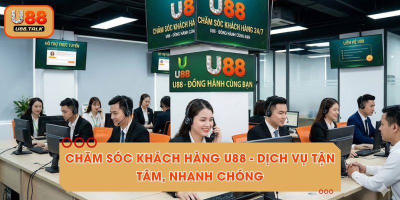 Chăm Sóc Khách Hàng U88 - Dịch Vụ Tận Tâm, Nhanh Chóng