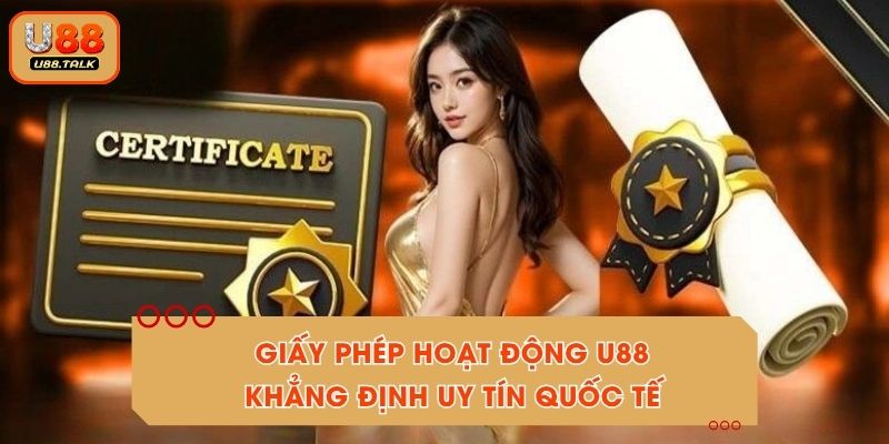 Giấy Phép Hoạt Động U88 - Khẳng Định Uy Tín Quốc Tế